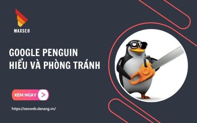 Thuật Toán Google Penguin: Cách Tránh Và Khắc Phục