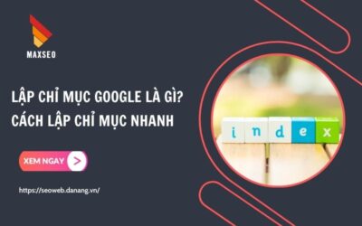 Lập Chỉ Mục Google Là Gì? Cách Lập Chỉ Mục Nhanh Cho Web